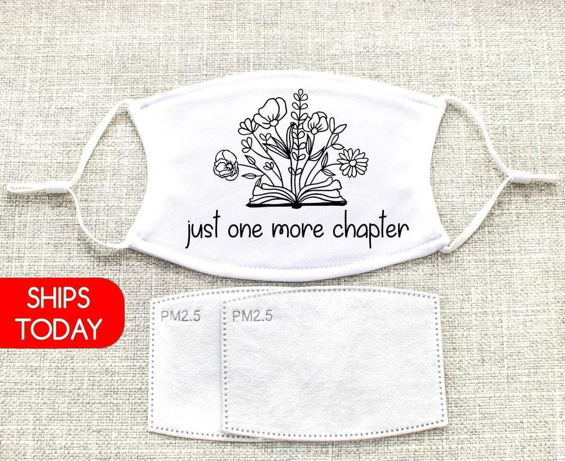 One more chapter face mask Photo of Just One More Chapter face mask black text white background