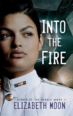 Book cover for Into the Fire by Elizabeth Moon showing the the head and shoulders of a dark haired woman wearing a military dress white uniform.
