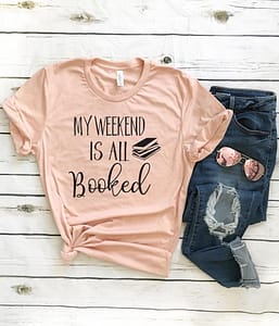 My_Weekend_Booked Pale salmon colored t-shirt with the slogan My Weekend Is All Booked