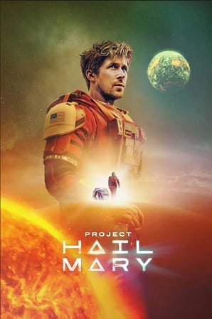 Project Hail Mary Movie Poster In the lower left, a portion of the sun. In the middle, a man in an astronaut's suit with the helmet off. In the background, the earth hangs in the sky.