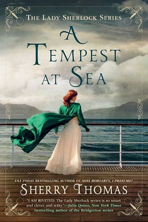 Tempest at Sea Cover The cover for A Tempest at Sea by Sherry Thomas showing a woman in a long white dress standing at the railing of a ship at sea. A green cloak billows in the wind behind her.